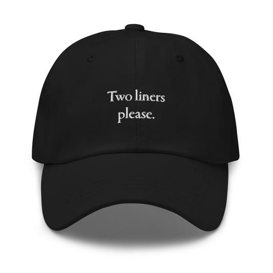 Two liners please dad hat