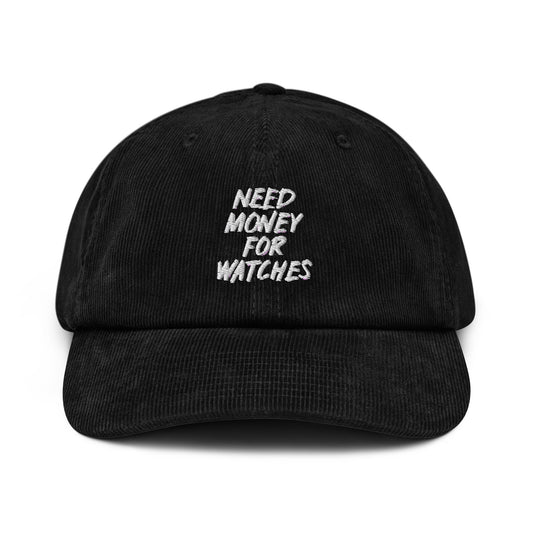 Need Money For Watches Corduroy hat