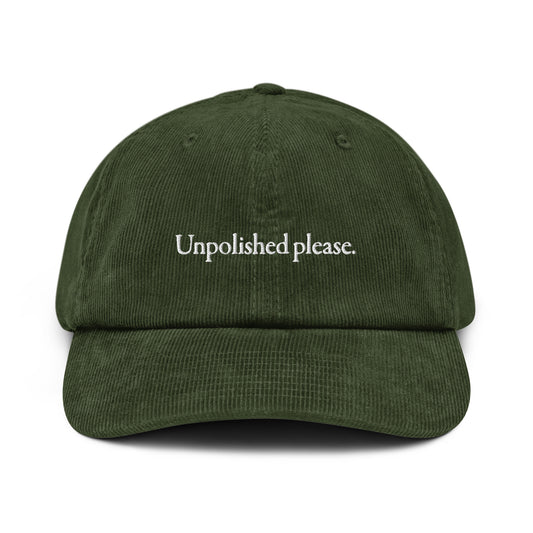 Unpolished please - original corduroy hat