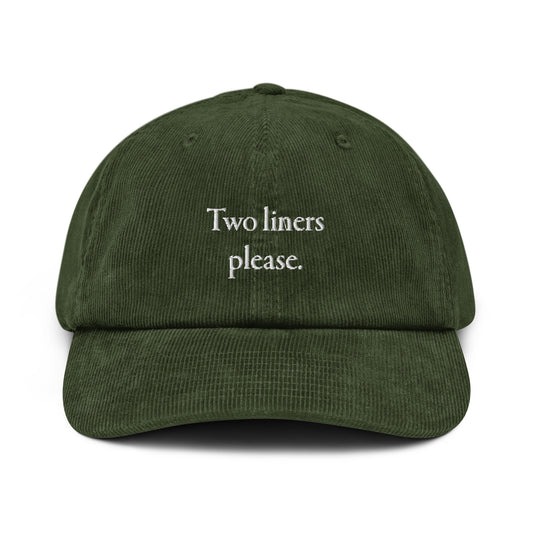 Two liners please. Corduroy hat